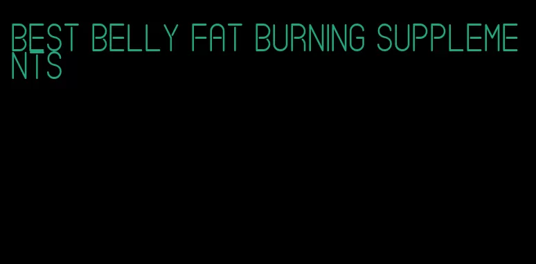 best belly fat burning supplements