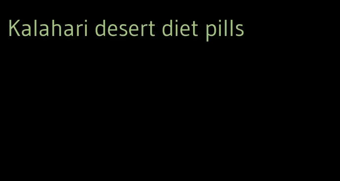 Kalahari desert diet pills