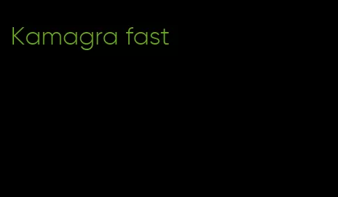 Kamagra fast
