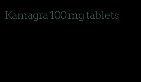 Kamagra 100 mg tablets