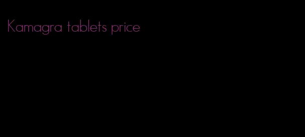 Kamagra tablets price