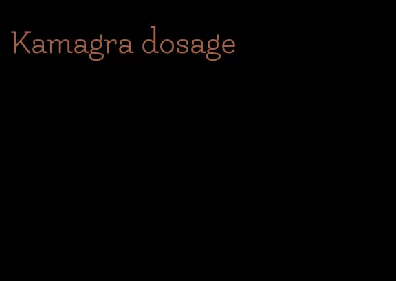 Kamagra dosage