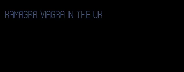 Kamagra viagra in the UK