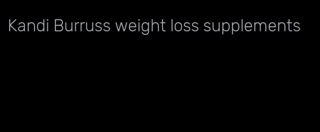 Kandi Burruss weight loss supplements