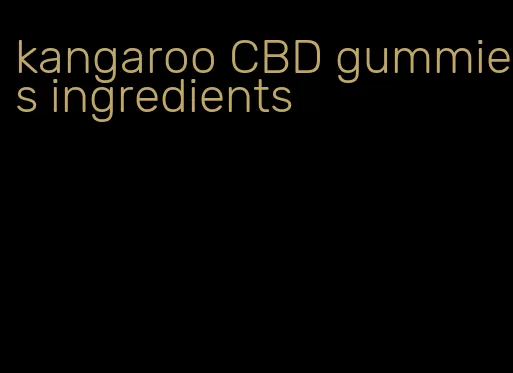 kangaroo CBD gummies ingredients