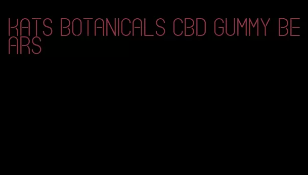 Kats botanicals CBD gummy bears