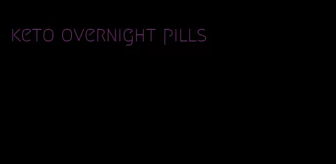 keto overnight pills