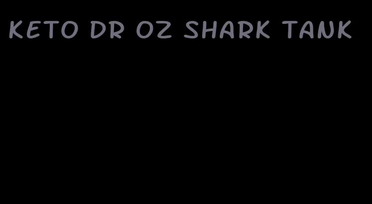 keto dr oz shark tank