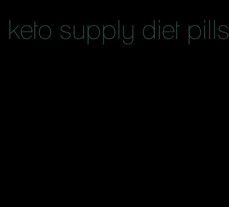 keto supply diet pills