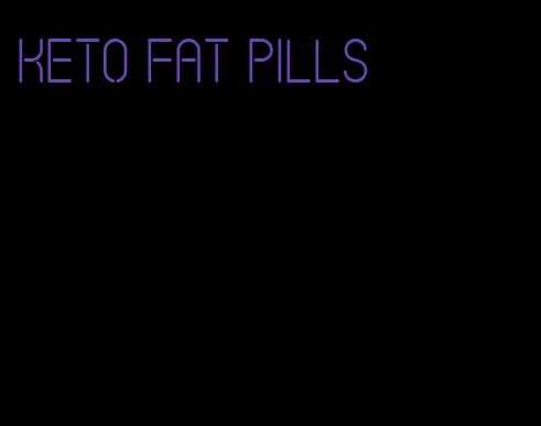 keto fat pills