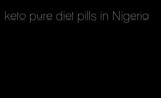 keto pure diet pills in Nigeria
