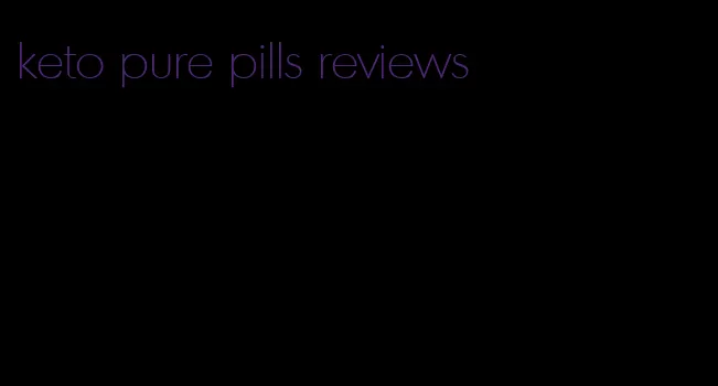 keto pure pills reviews