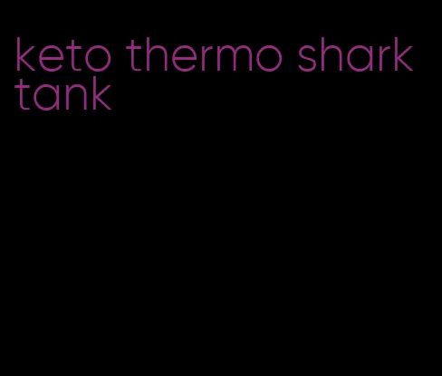 keto thermo shark tank