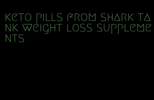 keto pills from shark tank weight loss supplements