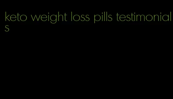 keto weight loss pills testimonials