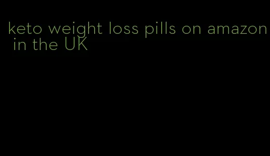 keto weight loss pills on amazon in the UK