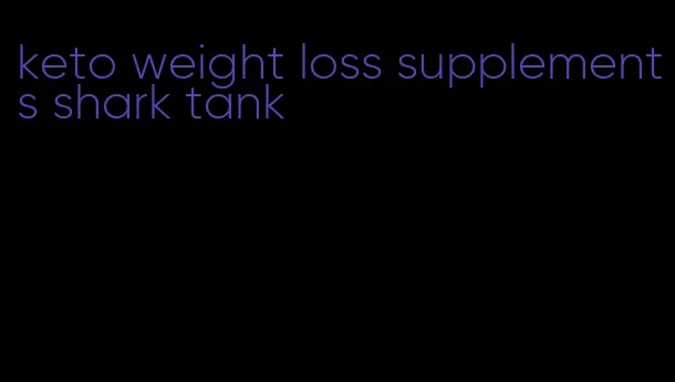 keto weight loss supplements shark tank