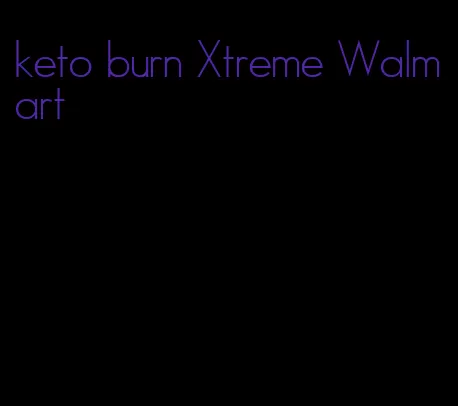keto burn Xtreme Walmart
