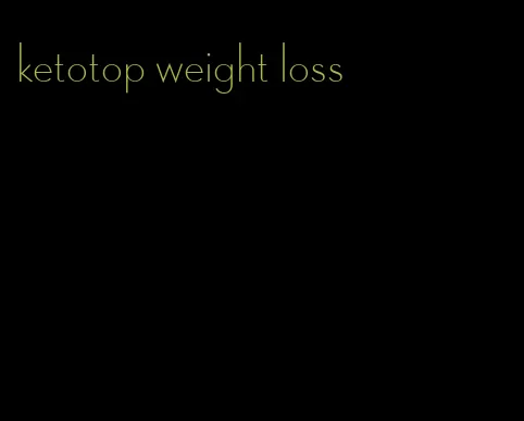 ketotop weight loss