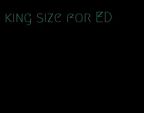 king size for ED