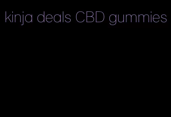 kinja deals CBD gummies