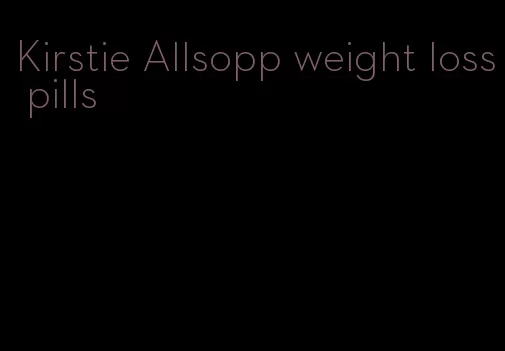 Kirstie Allsopp weight loss pills