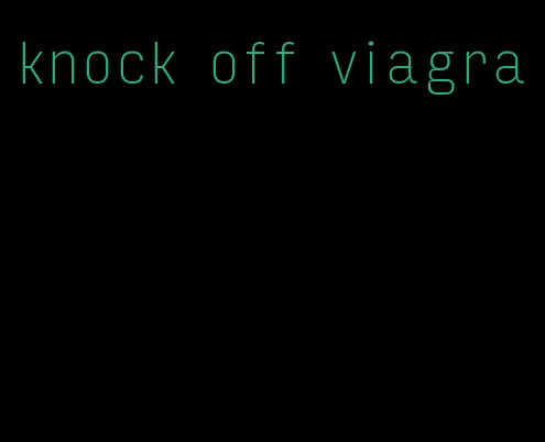 knock off viagra