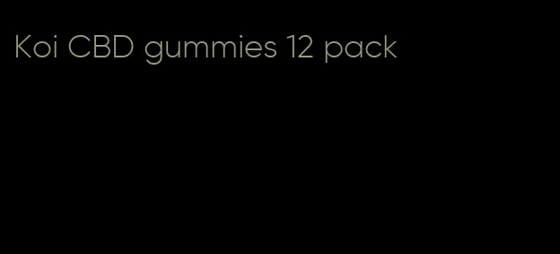 Koi CBD gummies 12 pack