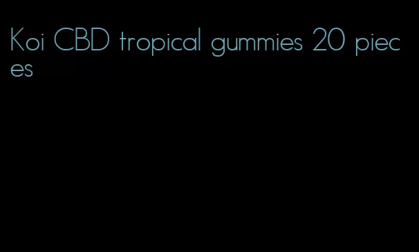 Koi CBD tropical gummies 20 pieces