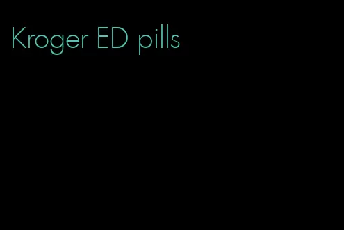 Kroger ED pills