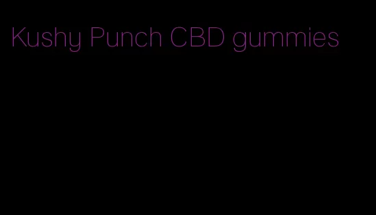 Kushy Punch CBD gummies