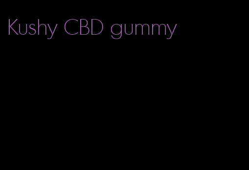 Kushy CBD gummy