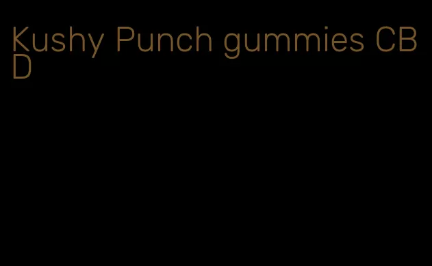 Kushy Punch gummies CBD