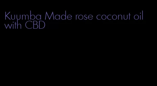 Kuumba Made rose coconut oil with CBD