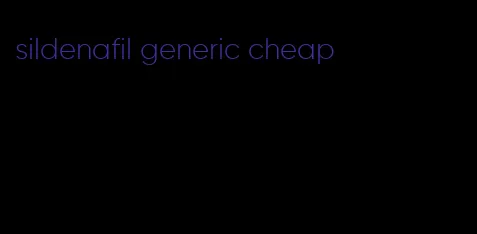 sildenafil generic cheap