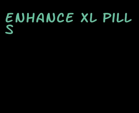 enhance xl pills
