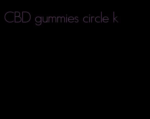 CBD gummies circle k