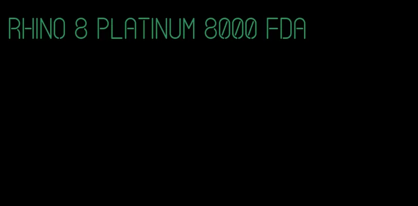 rhino 8 platinum 8000 FDA
