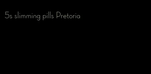 5s slimming pills Pretoria