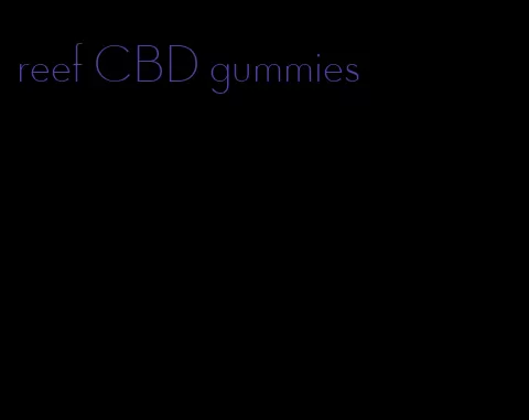reef CBD gummies