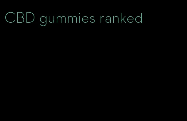 CBD gummies ranked