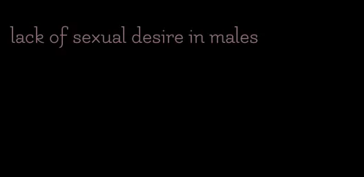 lack of sexual desire in males