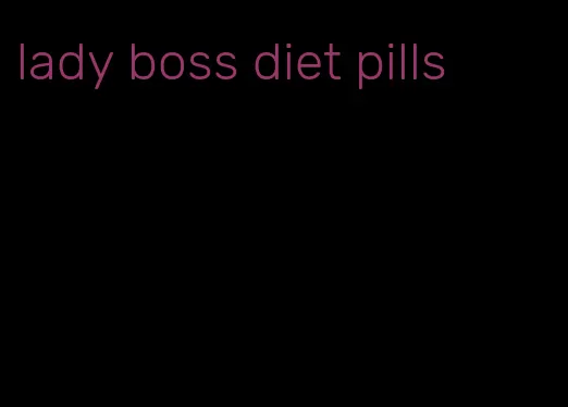 lady boss diet pills