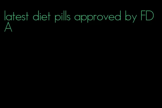 latest diet pills approved by FDA