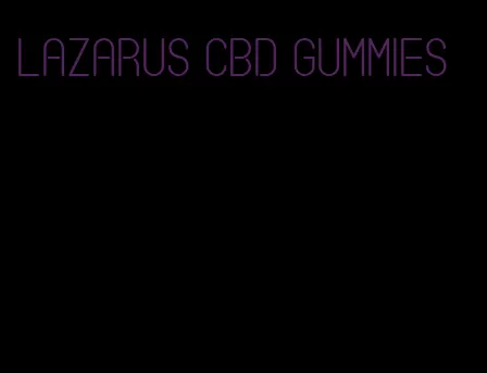Lazarus CBD gummies