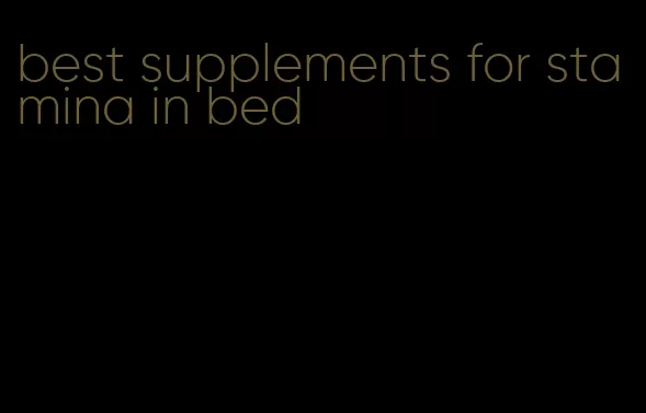 best supplements for stamina in bed