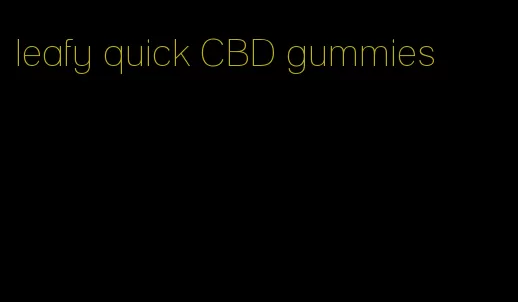 leafy quick CBD gummies