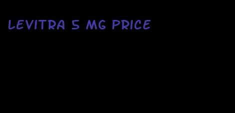 Levitra 5 mg price