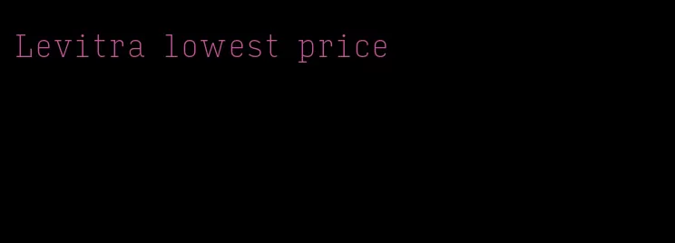 Levitra lowest price