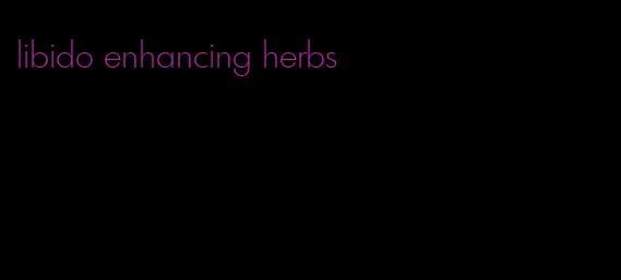 libido enhancing herbs